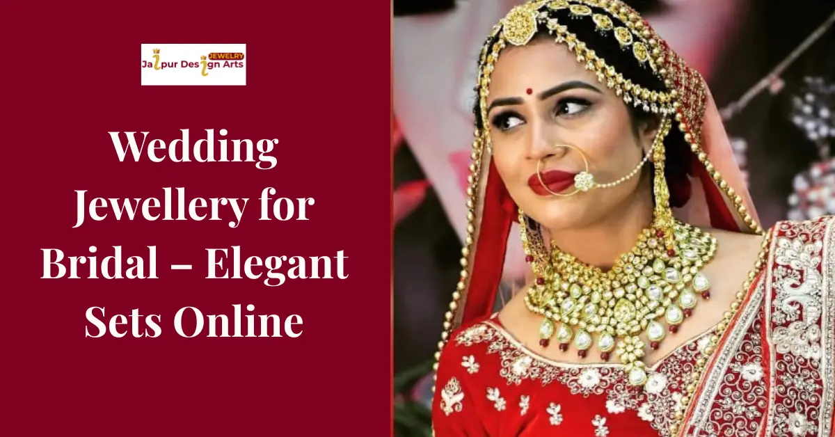 Wedding jewellery for bride – elegant bridal sets by Jaipur Design Arts